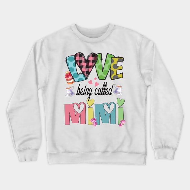 I love being called mimi cute grandmother gift idea Crewneck Sweatshirt by DODG99